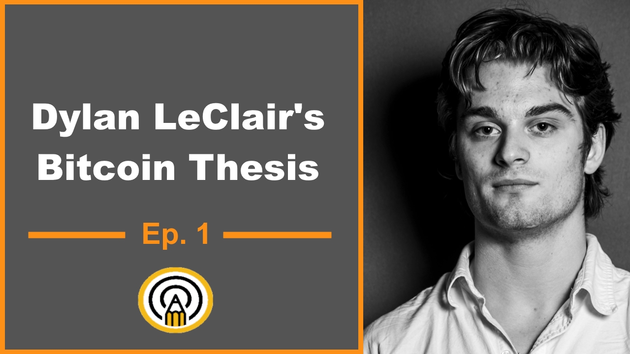 The Bitcoin Thesis | Dylan LeClair • Podcast Notes