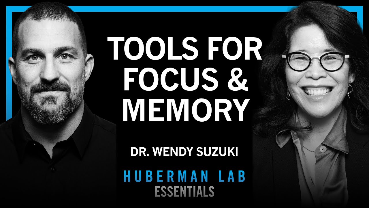 Essentials: Tools to Boost Attention & Memory | Dr. Wendy Suzuki • Podcast  Notes