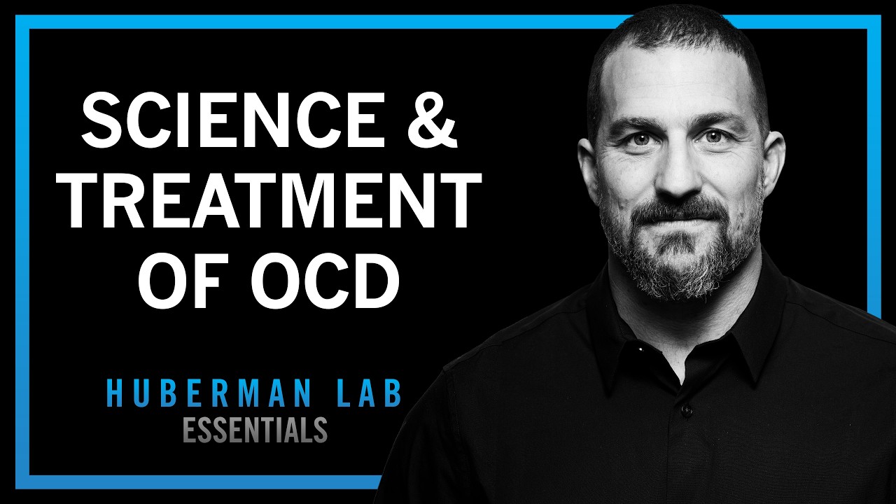 The Science & Treatment of Obsessive Compulsive Disorder (OCD) | Huberman Lab Essentials • Podcast Notes